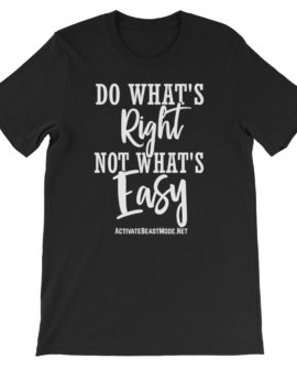 Do What's Right Not What's Easy Black Motivational TShirt